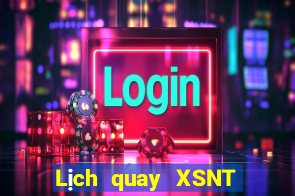 Lịch quay XSNT ngày 21