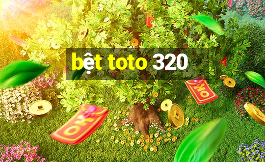 bệt toto 320