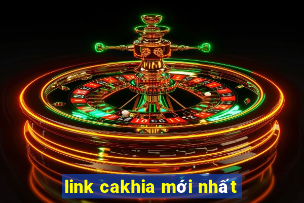 link cakhia mới nhất