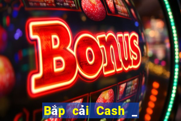 Bắp cải Cash _ Bắp cải Cash