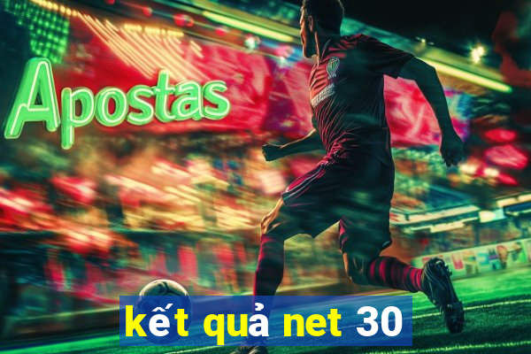 kết quả net 30