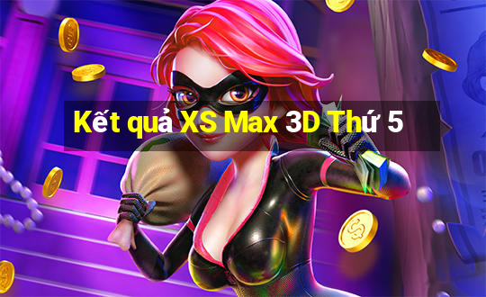 Kết quả XS Max 3D Thứ 5