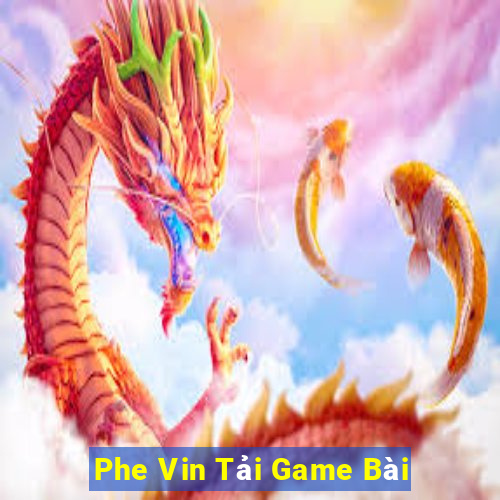 Phe Vin Tải Game Bài