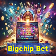 Bigchip Bet