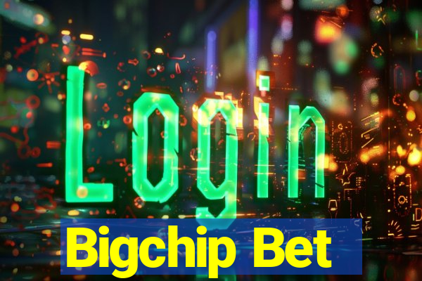 Bigchip Bet