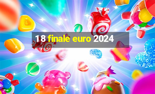 1 8 finale euro 2024