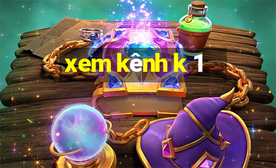 xem kênh k 1