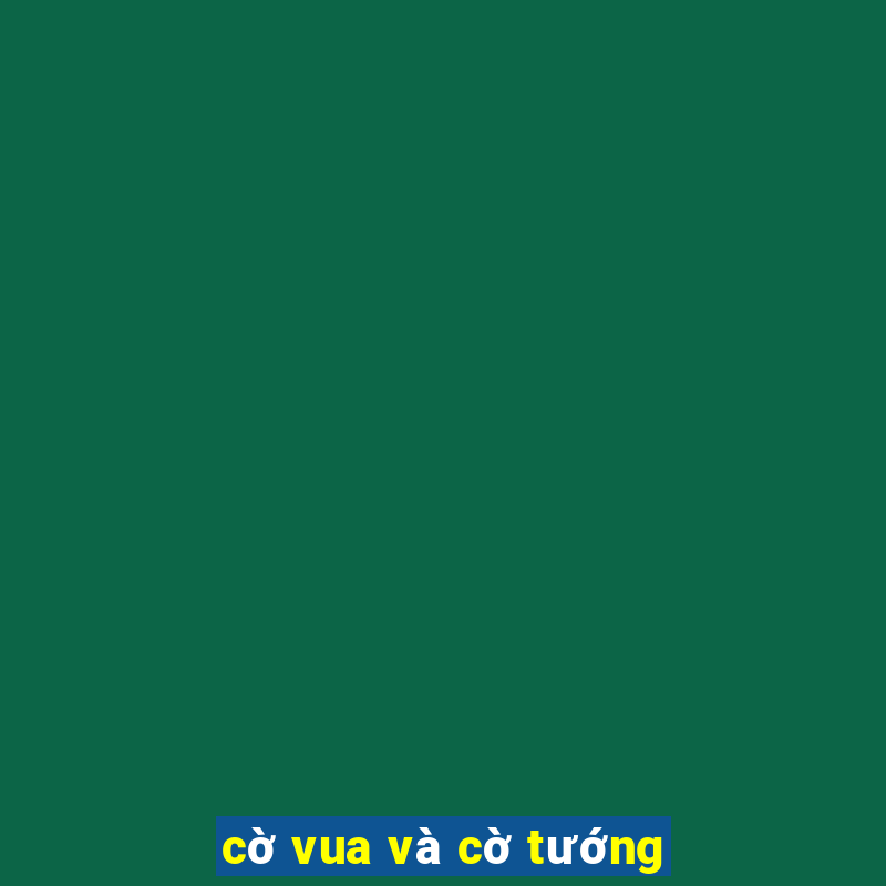 cờ vua và cờ tướng