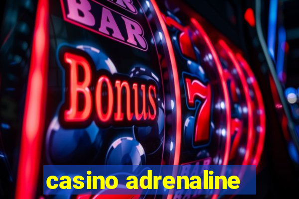 casino adrenaline