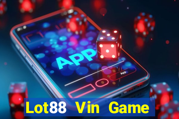 Lot88 Vin Game Bài Chơi Với Bạn Bè