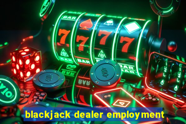 blackjack dealer employment