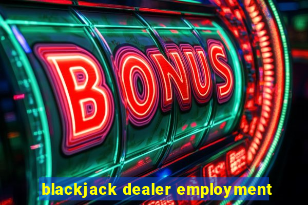 blackjack dealer employment