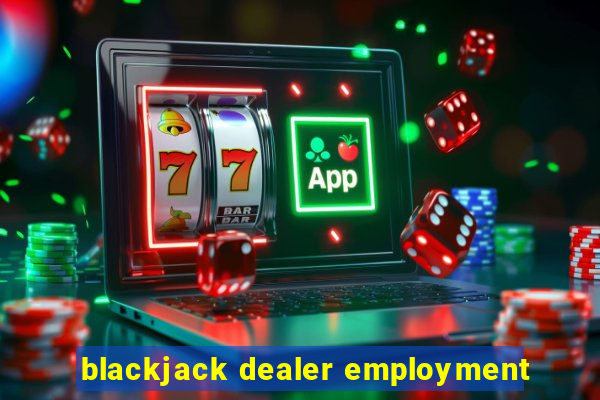 blackjack dealer employment