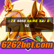 Ồ Zê 6868 Game Bài B52