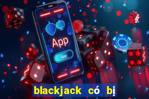 blackjack có bị cấm không