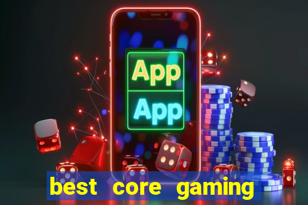 best core gaming casino sites