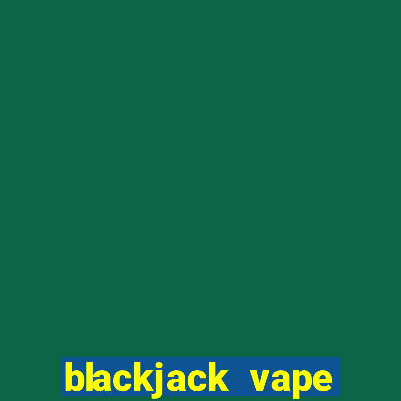 blackjack vape juice 100ml