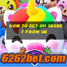 how to bet on sbobet from uk