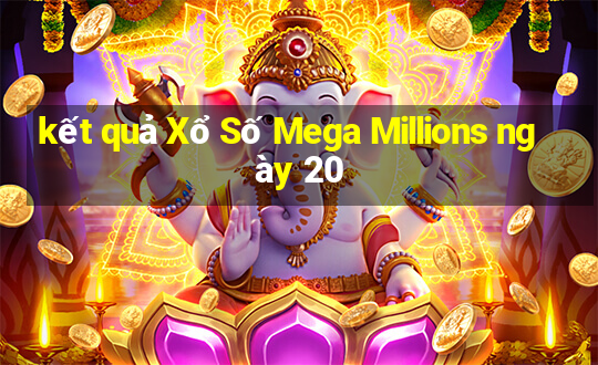 kết quả Xổ Số Mega Millions ngày 20