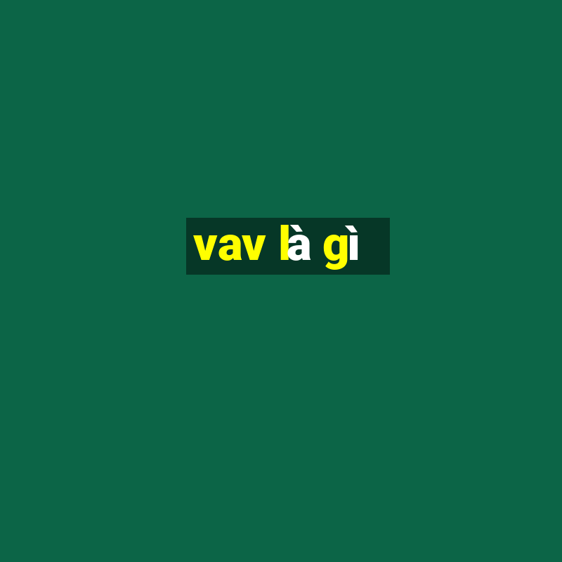 vav là gì