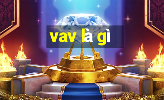 vav là gì