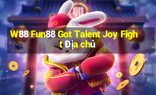 W88 Fun88 Got Talent Joy Fight Địa chủ