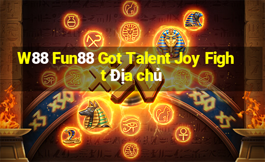 W88 Fun88 Got Talent Joy Fight Địa chủ