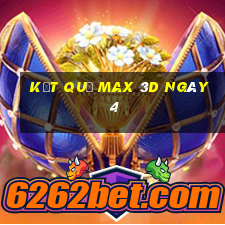 kết quả Max 3D ngày 4