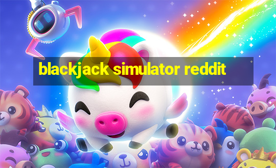 blackjack simulator reddit