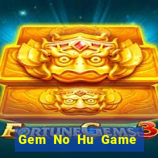 Gem No Hu Game Bài Hát