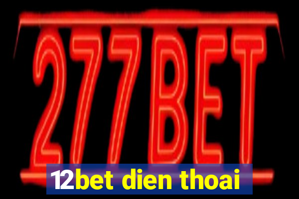 12bet dien thoai