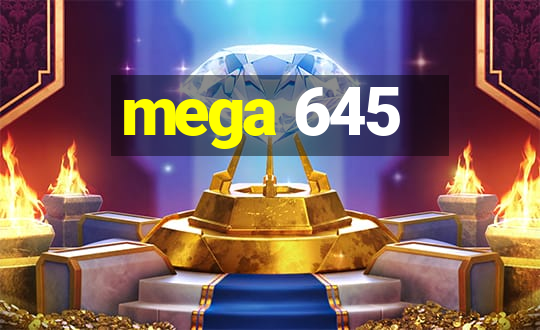 mega 645