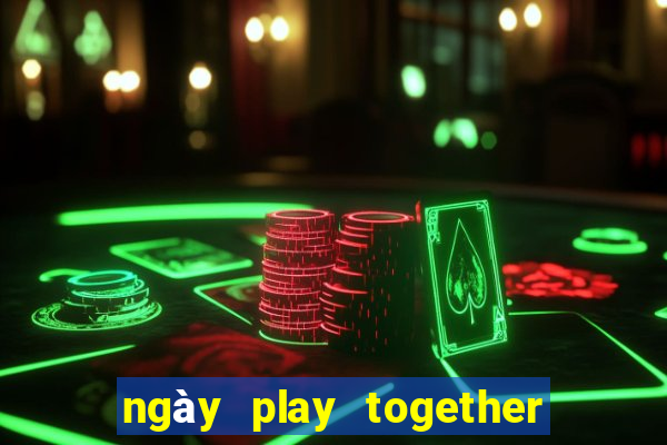 ngày play together ra mắt