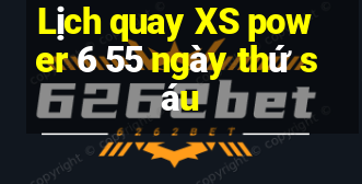 Lịch quay XS power 6 55 ngày thứ sáu