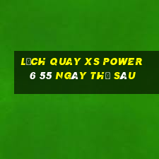 Lịch quay XS power 6 55 ngày thứ sáu