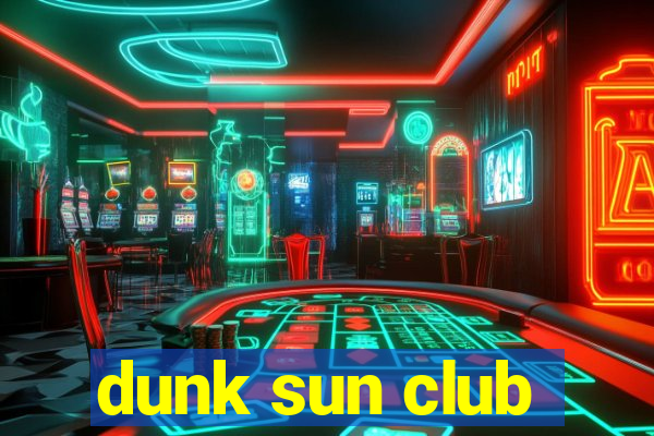 dunk sun club