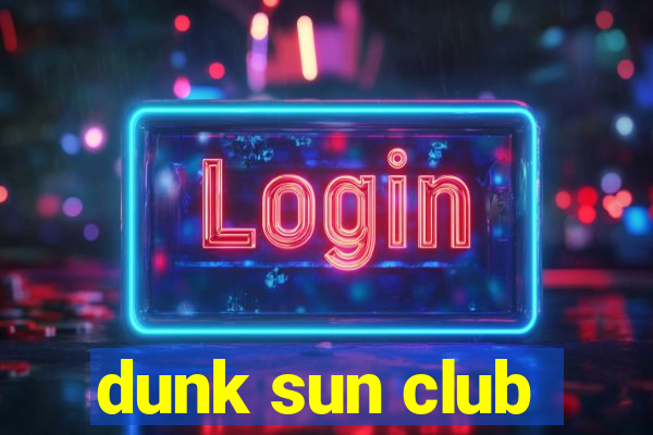 dunk sun club