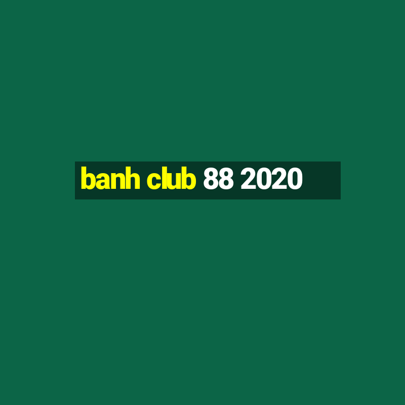 banh club 88 2020