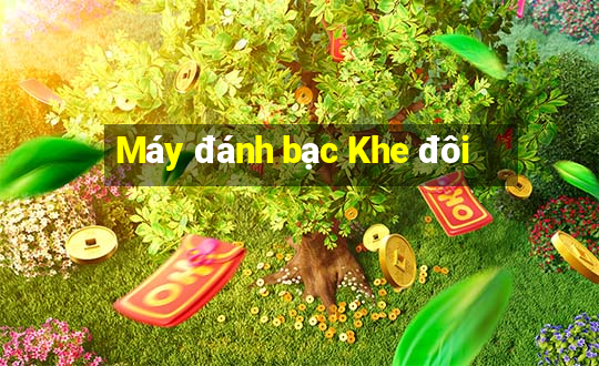 Máy đánh bạc Khe đôi