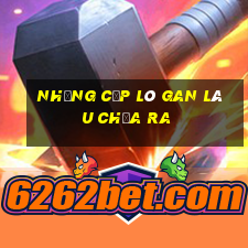 những cặp lô gan lâu chưa ra