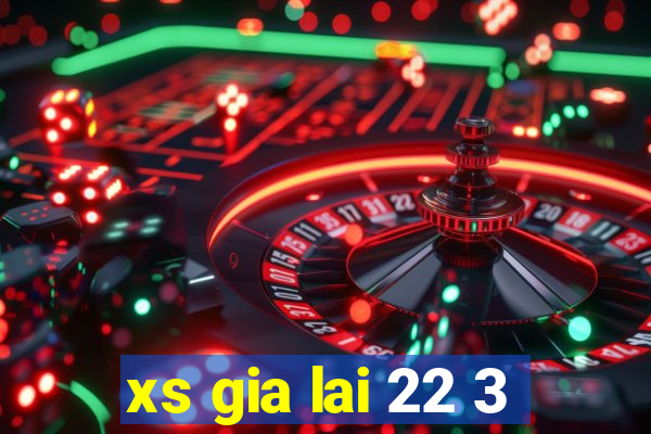 xs gia lai 22 3