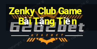 Zenky Club Game Bài Tặng Tiền