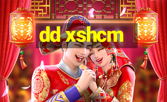 dd xshcm