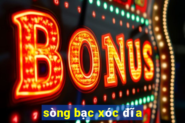 sòng bạc xóc đĩa