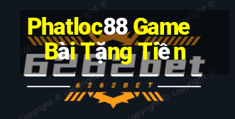 Phatloc88 Game Bài Tặng Tiền