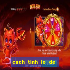 cach tinh lo de de trung