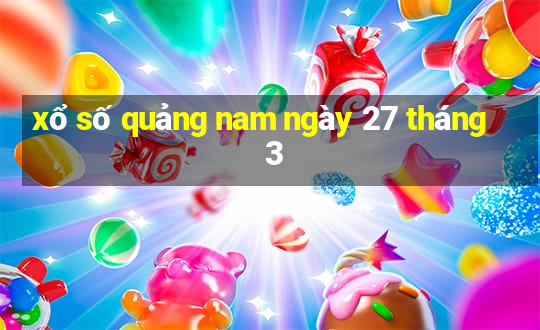 xổ số quảng nam ngày 27 tháng 3