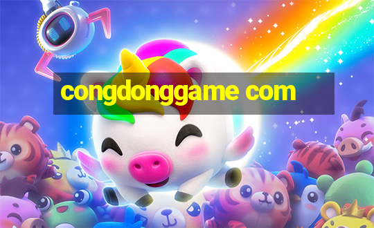 congdonggame com