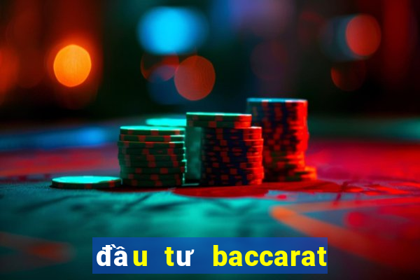 đầu tư baccarat là gì