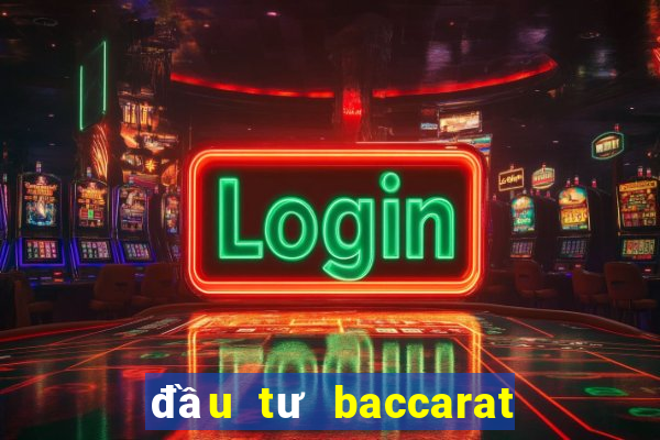 đầu tư baccarat là gì